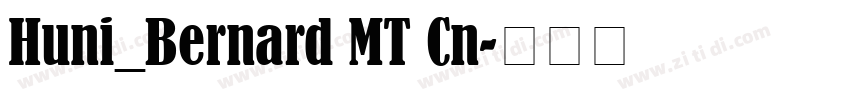 Huni_Bernard MT Cn字体转换